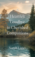 A Heartfelt Goodbye to Cherished Companions: A Compassionate Tribute for Healing and Remembering the Joys of Our Pets
