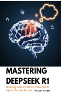 Mastering DeepSeek R1: Building Cost-Effective, Powerful AI Agents for the Future