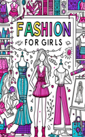 Fashion For Girls: Dive into a World of Color and Creativity with Funky Prints, Bold Patterns, and Stylish Silhouettes to Personalize and Perfect