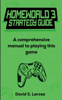 Homeworld 3 Strategy Guide: A comprehensive manual to playing this game