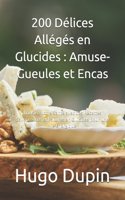 200 Délices Allégés en Glucides