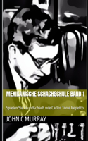 Mexikanische Schachschule Band 1