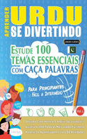 Aprender Urdu Se Divertindo! - Para Principiantes: Fácil a Intermédio - Estude 100 Temas Essenciais Com Caça Palavras - Vol.1