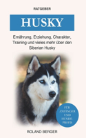 Husky: Ernährung, Erziehung, Charakter, Training und vieles mehr über den Siberian Husky