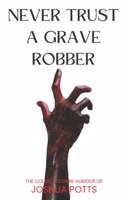 Never Trust a Grave Robber