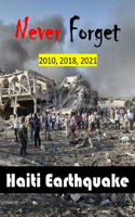 Never Forget 2010, 2018, 2021: Haiti Earthquake