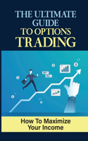 The Ultimate Guide To Options Trading