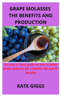 Grape Molasses the Benefits and Production