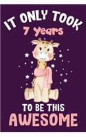 It only took 7 years to be this awesome: 7 Year Old Perfect Birthday Gift for Boys and Girls