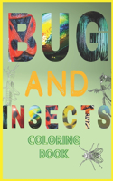 Bugs And Insects Coloring Book: A Unique Colllection Of Coloring Pages Relaxing