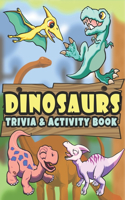 Dinosaurs Trivia & Activity Book: Great Opportunity To Teach Kids About Biology Evolution And Scientific Thinking With This T-rex Trivia Activity Book / Help Children Develop Increas