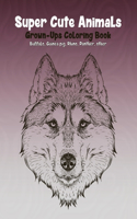 Super Cute Animals - Grown-Ups Coloring Book - Buffalo, Guinea pig, Rhino, Panther, other