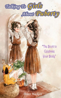 TALKING TO GIRLS ABOUT PUBERTY - The Book To Celebrate Your Body