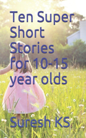 Ten Super Short Stories for 10-15 year olds