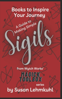 A Guide to Making Simple Sigils: (1 The Magik Toolbox)