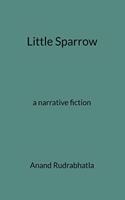 Little Sparrow: a narrative fiction