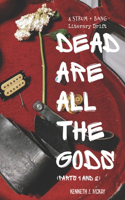 Dead Are All the Gods (Parts 1 and 2)