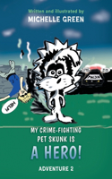 My Crime-Fighting Pet Skunk is a Hero!