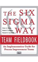 Six SIGMA Way Team Fieldbook: An Implementation Guide for Process Improvement Teams: An Implementation Guide for Project Improvement Teams