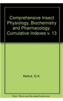 Comprehensive Insect Physiology, Biochemistry and Pharmacology: Cumulative Indexes v. 13: 013