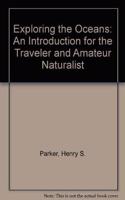 Exploring the Oceans: An Introduction for the Traveler and Amateur Naturalist