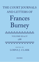 Court Journals and Letters of Frances Burney: Volume III and IV: 1788