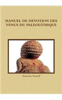 Manuel de Devotion Des Venus Du Paleolithique