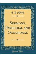 Sermons, Parochial and Occasional (Classic Reprint)