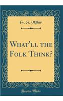 What'll the Folk Think? (Classic Reprint)