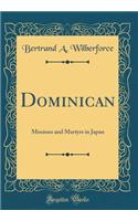 Dominican: Missions and Martyrs in Japan (Classic Reprint)
