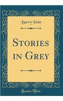 Stories in Grey (Classic Reprint)
