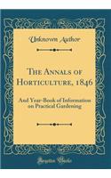 The Annals of Horticulture, 1846: And Year-Book of Information on Practical Gardening (Classic Reprint)