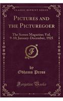 Pictures and the Picturegoer: The Screen Magazine; Vol. 9-10; January-December, 1925 (Classic Reprint)