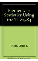 Elementary Statistics Using the TI-83/84