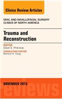 Trauma and Reconstruction, an Issue of Oral and Maxillofacial Surgery Clinics