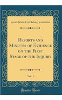 Reports and Minutes of Evidence on the First Stage of the Inquiry, Vol. 1 (Classic Reprint)