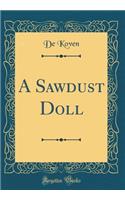 A Sawdust Doll (Classic Reprint)