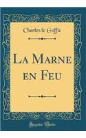 La Marne en Feu (Classic Reprint)