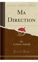 Ma Direction (Classic Reprint)