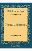 Trutznachtigall (Classic Reprint)