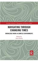 Navigating Through Changing Times: Knowledge Work in Complex Environments