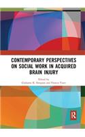 Contemporary Perspectives on Social Work in Acquired Brain Injury