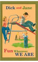 Dick and Jane Fun Wherever We Are: (Dick and Jane)