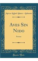 Aves Sin Nido: Poemas (Classic Reprint)