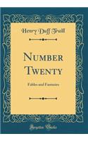 Number Twenty: Fables and Fantasies (Classic Reprint)
