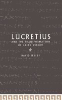 Lucretius and the Transformation of Greek Wisdom