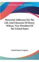 Memorial Addresses On The Life And Character Of Henry Wilson, Vice-President Of The United States