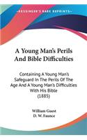 Young Man's Perils And Bible Difficulties