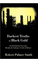 Darkest Truths of Black Gold