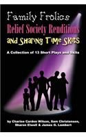 Family Frolics, Relief Society Renditions & Sharing Time Skits